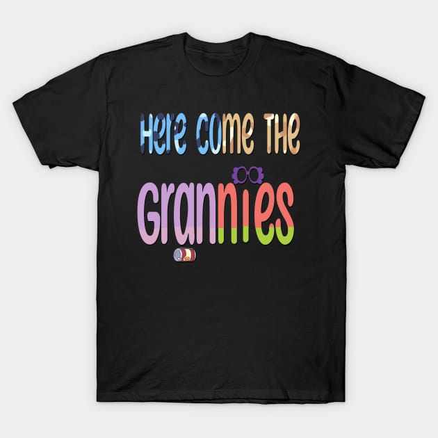 Here come the Grannies T-Shirt by magicmirror